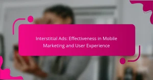 Interstitial Ads: Effectiveness in Mobile Marketing and User Experience