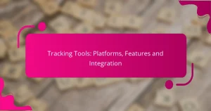 Tracking Tools: Platforms, Features and Integration