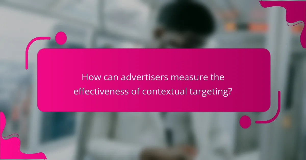 How can advertisers measure the effectiveness of contextual targeting?