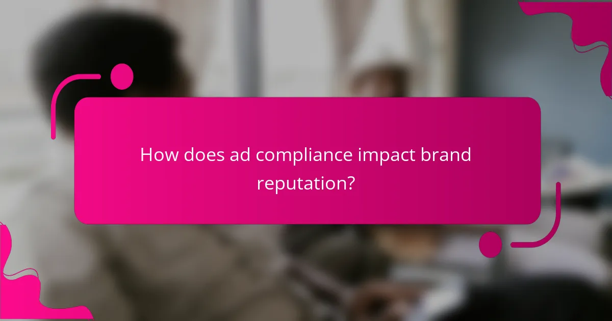 How does ad compliance impact brand reputation?