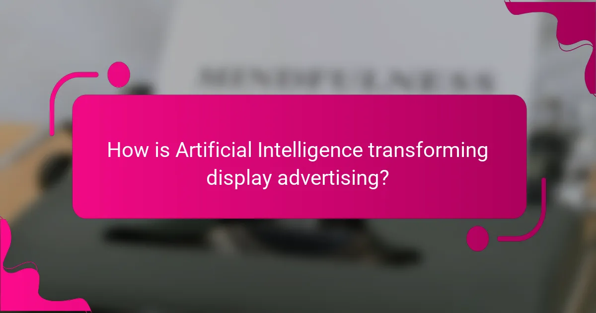 How is Artificial Intelligence transforming display advertising?
