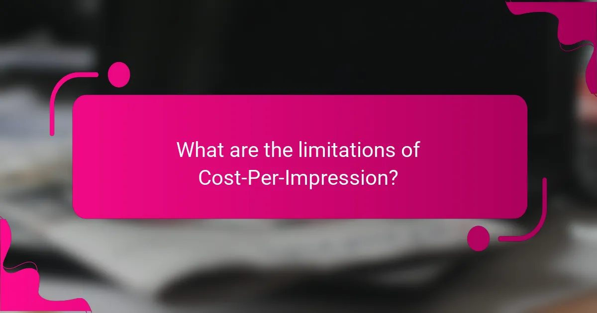 What are the limitations of Cost-Per-Impression?