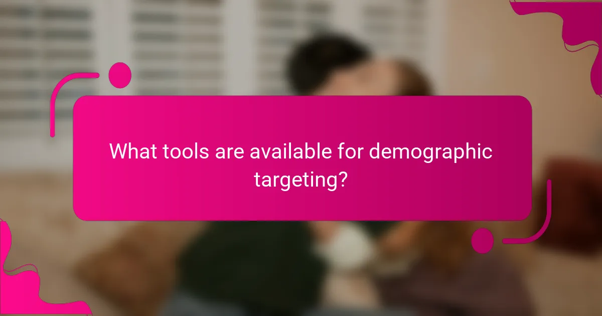 What tools are available for demographic targeting?