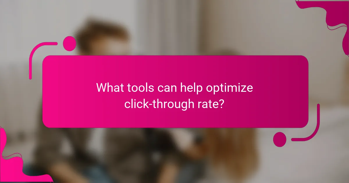 What tools can help optimize click-through rate?