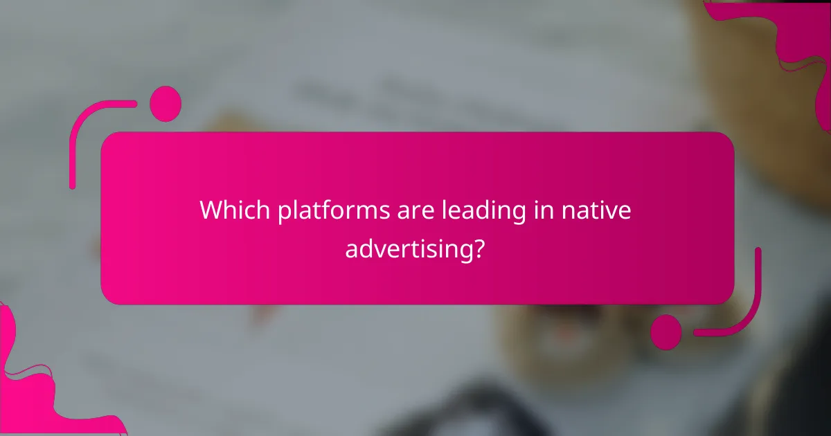 Which platforms are leading in native advertising?